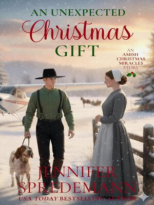 cover image of An Unexpected Christmas Gift (An Amish Christmas Miracles story)